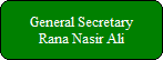 General Secretary
Rana Nasir Ali