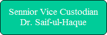 Sennior Vice Custodian
Dr. Saif-ul-Haque