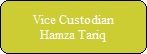 Vice Custodian
Hamza Tariq